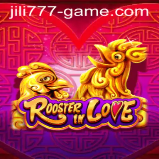 Unlocking the Excitement of RoosterInLove: A Deep Dive into JILI777's Latest Game
